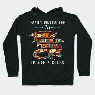 Easily Distracted By Dragon And Books - dragon and book lover Hoodie